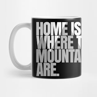 Home is where the mountains are Mug